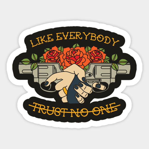 LIKE EVERYBODY TRUST NO ONE Sticker by DirtyWolf